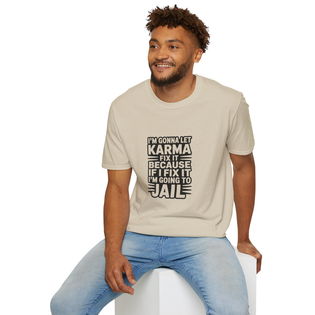 I'm Gonna Let Karma Fix It T-Shirt Funny Sarcastic Graphic Tee