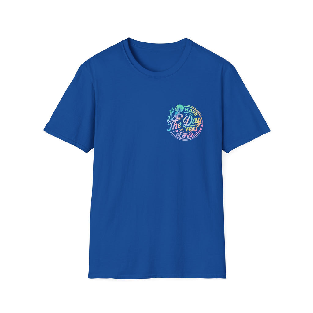 Pastel Have The Day You Deserve T-Shirt