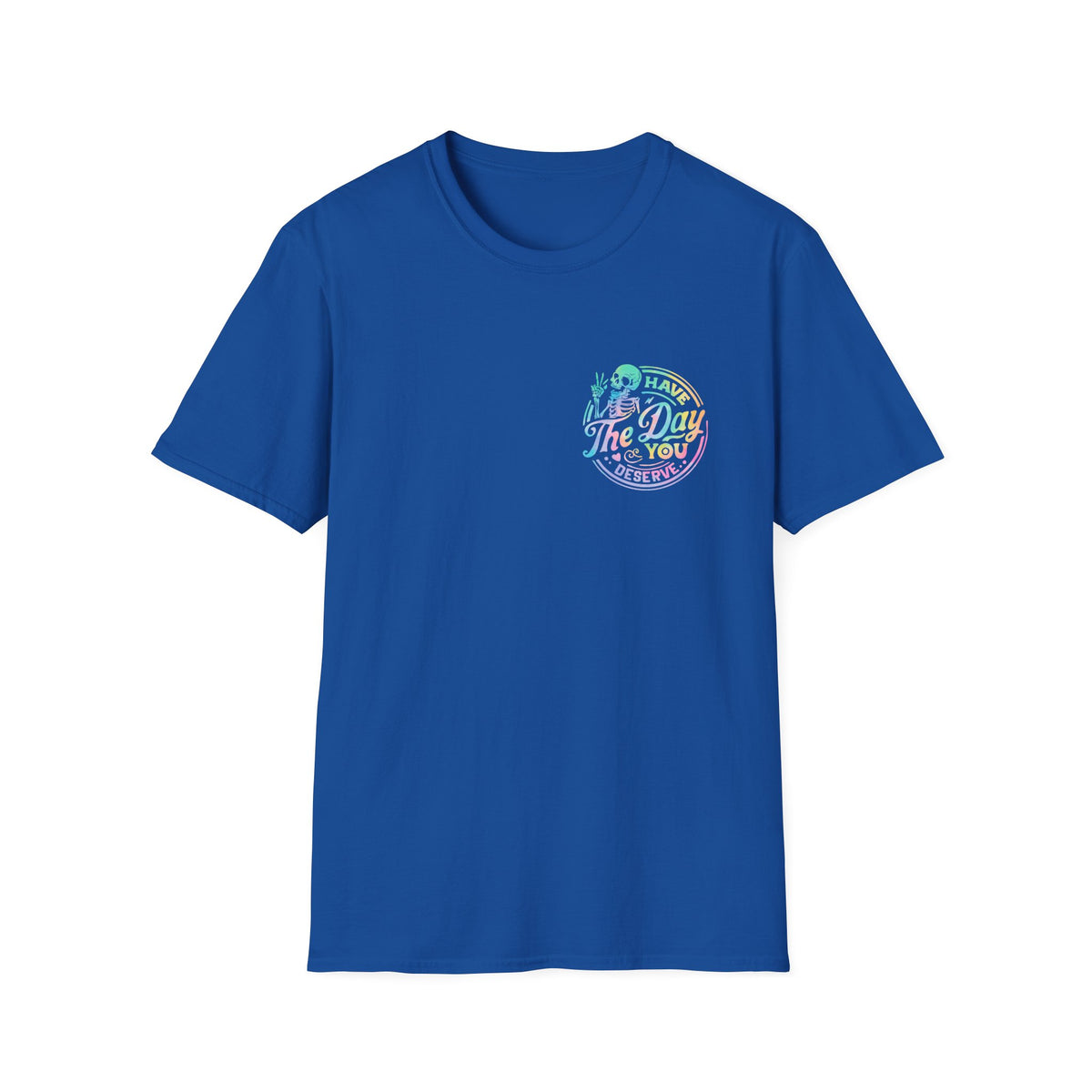 Pastel Have The Day You Deserve T-Shirt