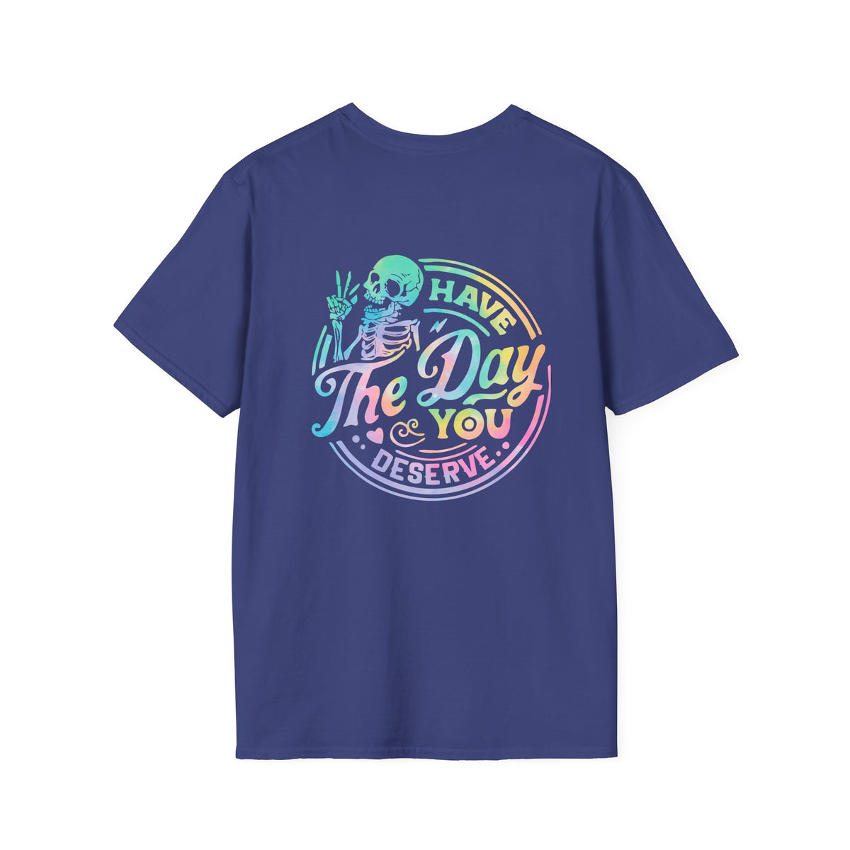 Pastel Have The Day You Deserve T-Shirt