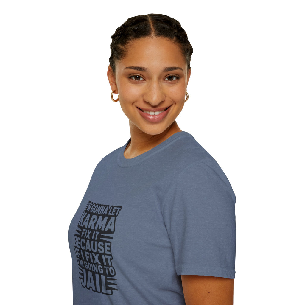 I'm Gonna Let Karma Fix It T-Shirt Funny Sarcastic Graphic Tee