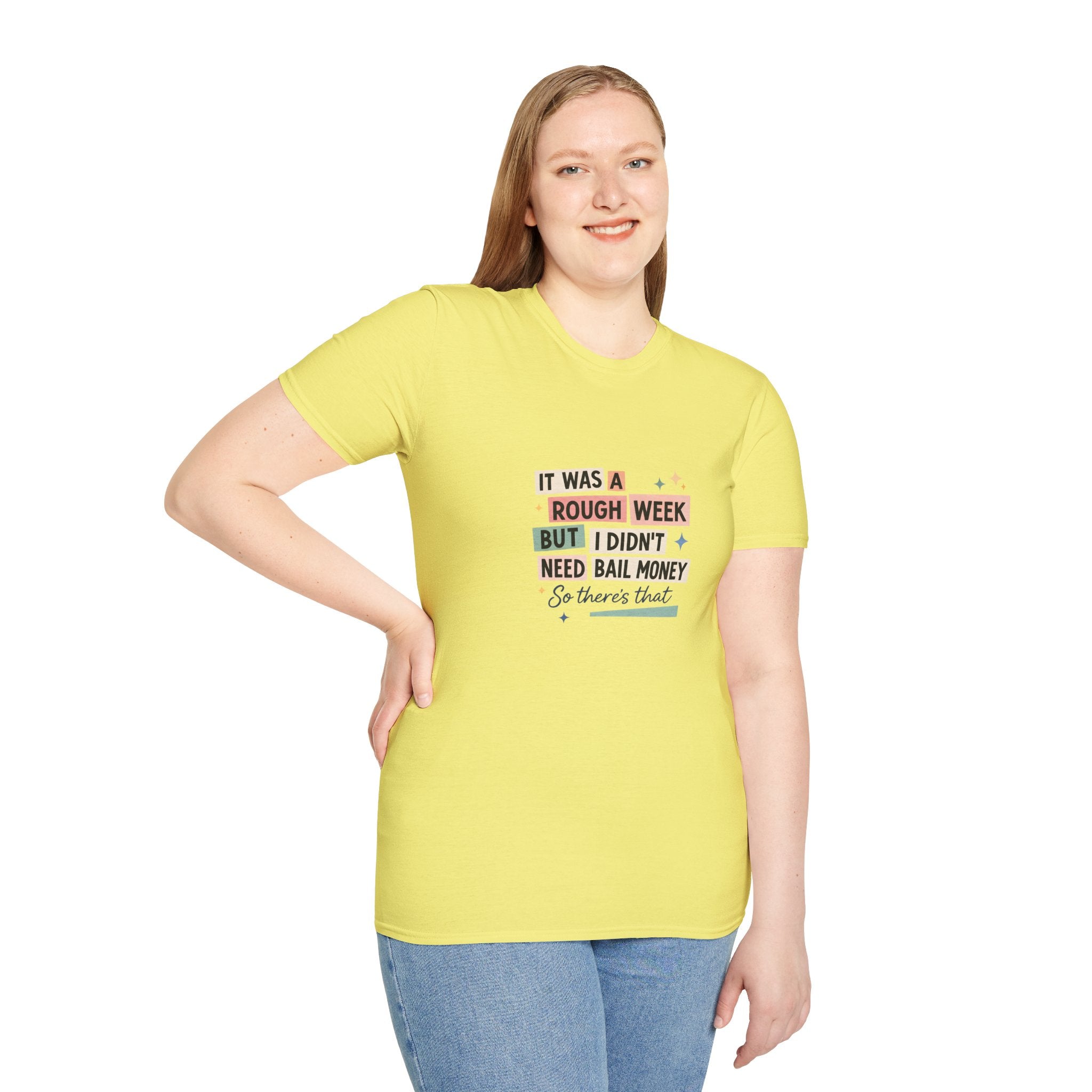 It Was a Rough Week But I Didn't Need Bail Money T-Shirt — Funny Sarcastic Gift for Her