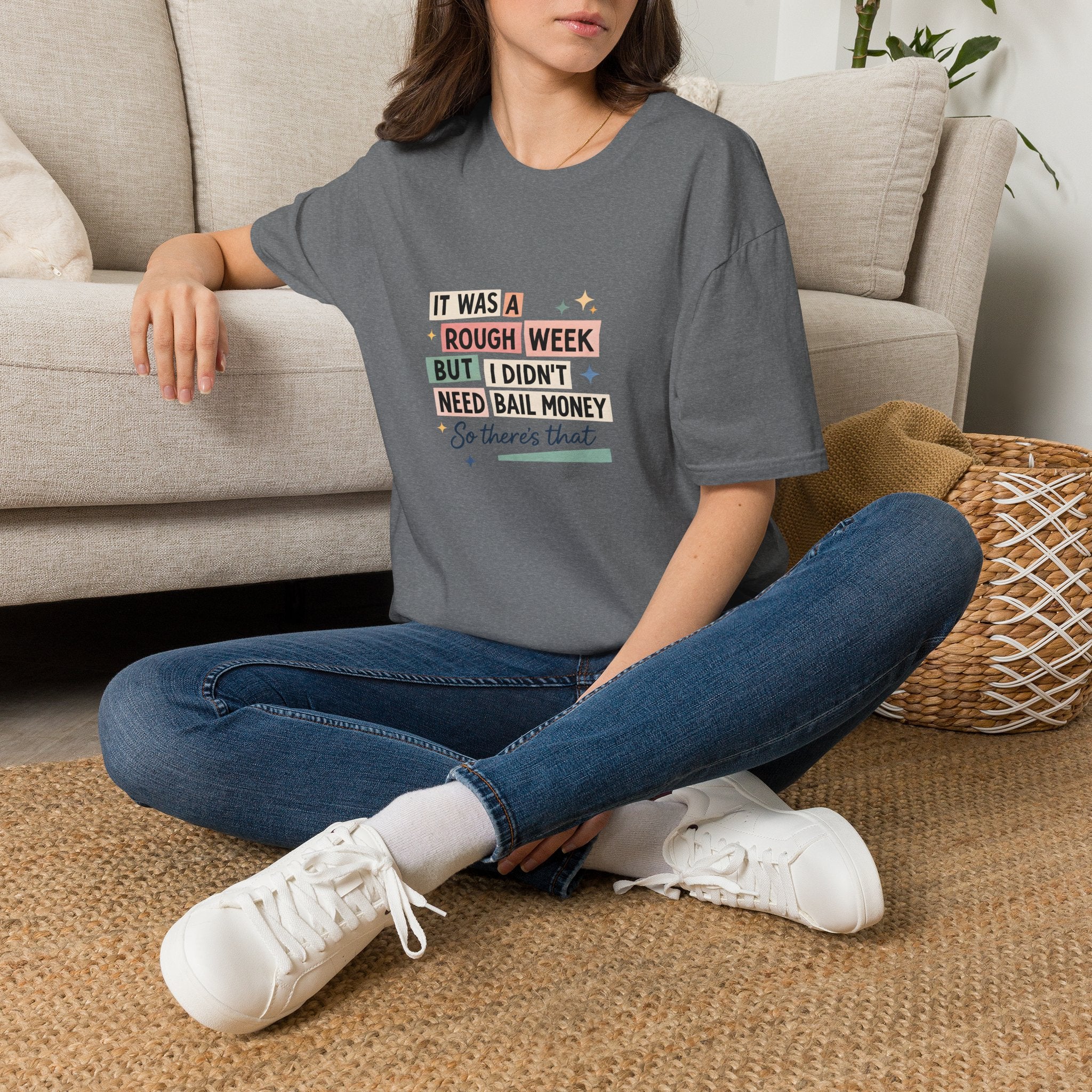 It Was a Rough Week But I Didn't Need Bail Money T-Shirt — Funny Sarcastic Gift for Her