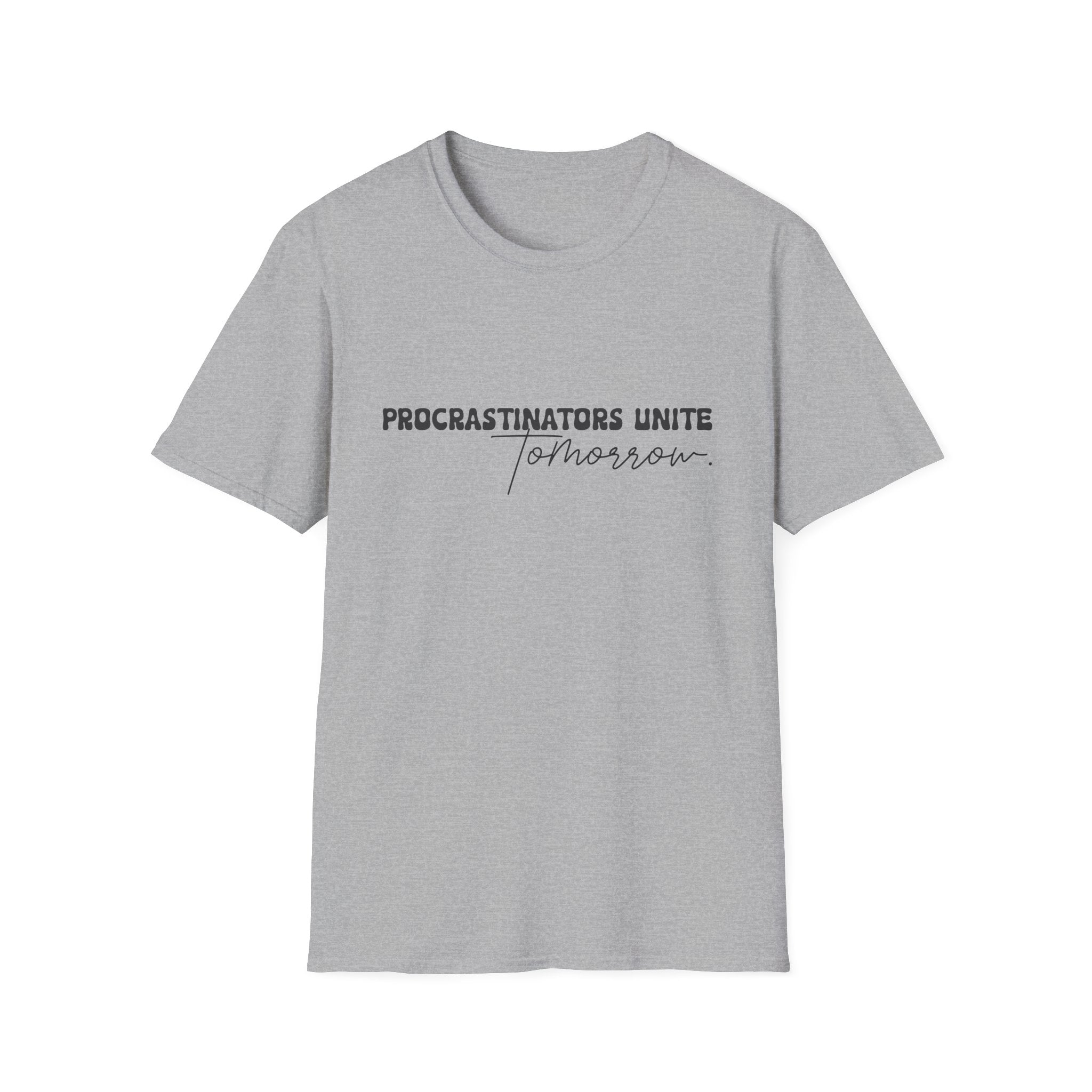Procrastinators Unite Tomorrow T-Shirt — Funny Sarcastic Gift for Her Casual Tee