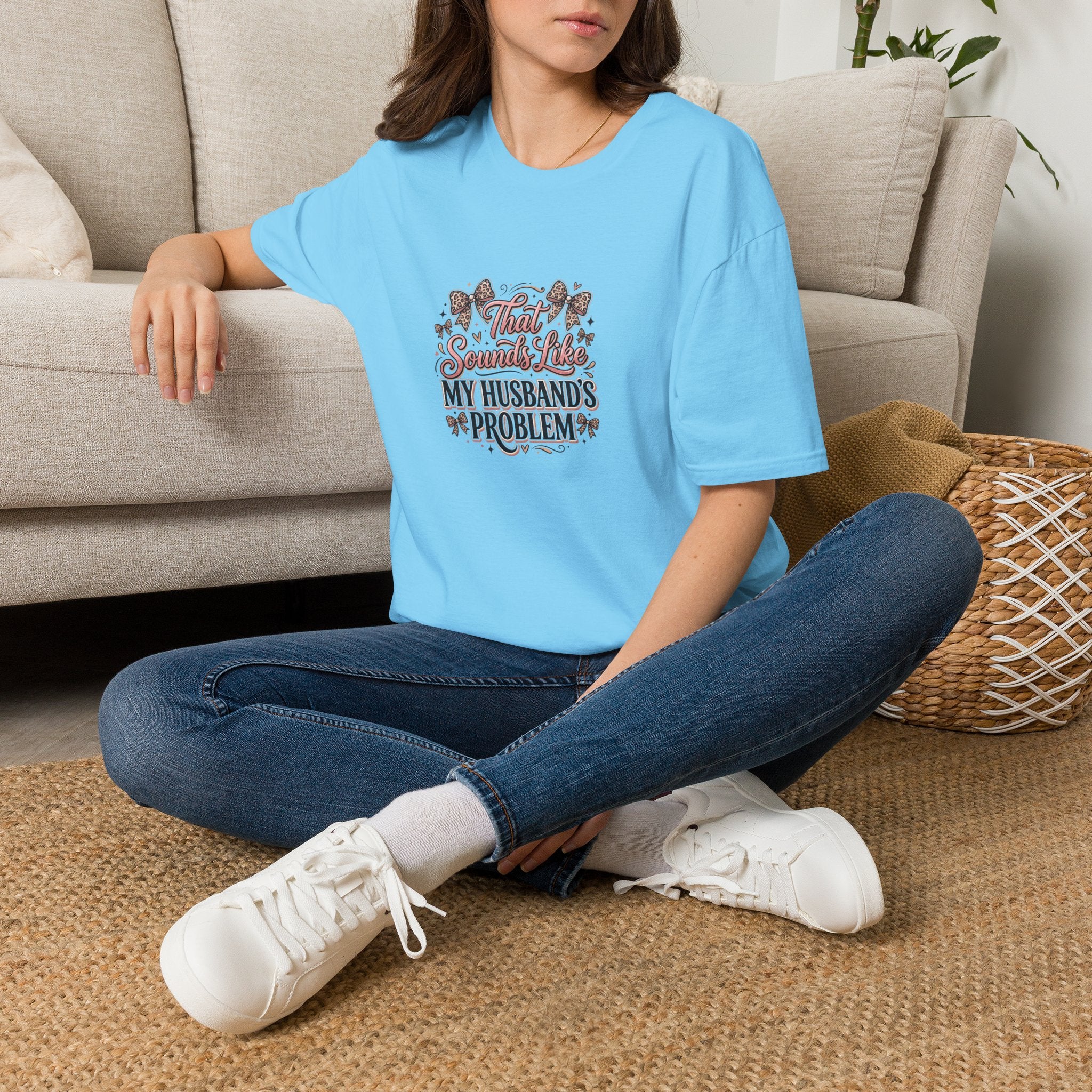 That Sounds Like My Husband's Problem T-Shirt — Funny Wife Gift Sarcastic Women's Tee