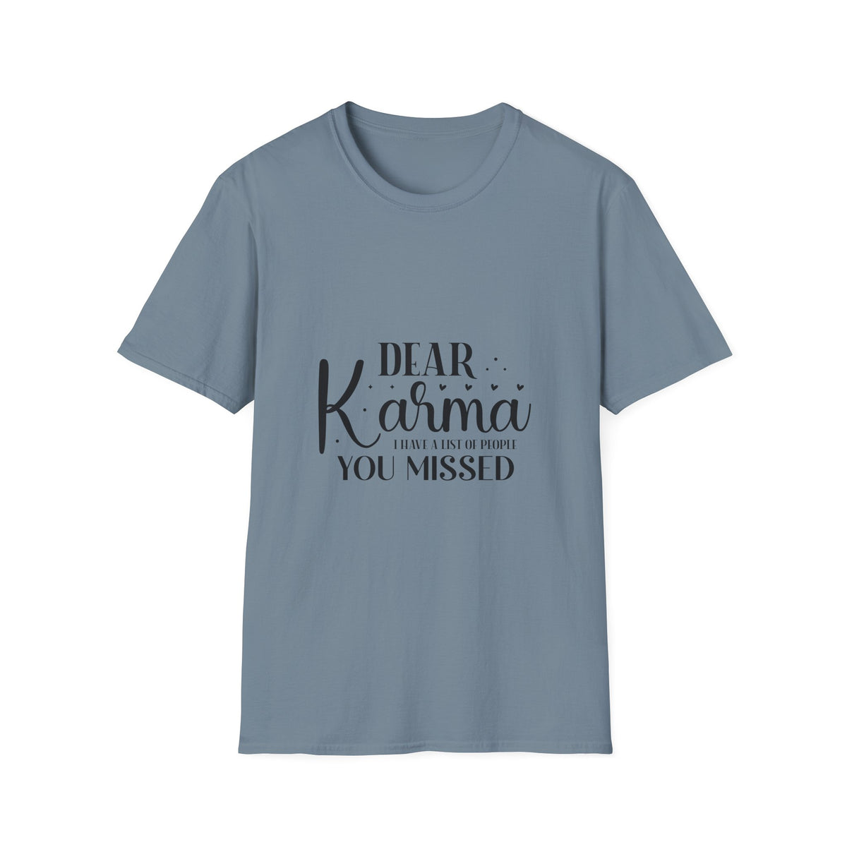 Dear Karma T-Shirt Funny Sarcastic Tee