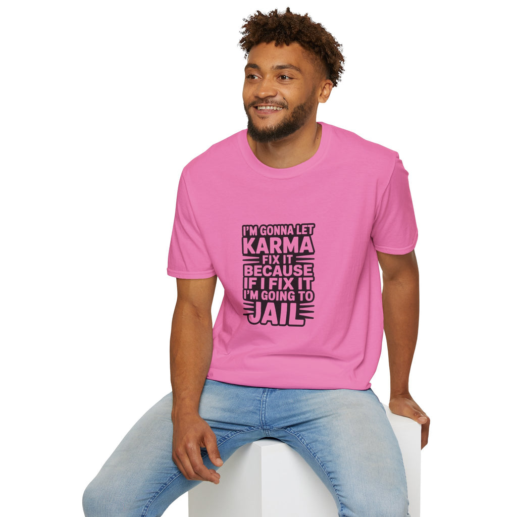 I'm Gonna Let Karma Fix It T-Shirt Funny Sarcastic Graphic Tee