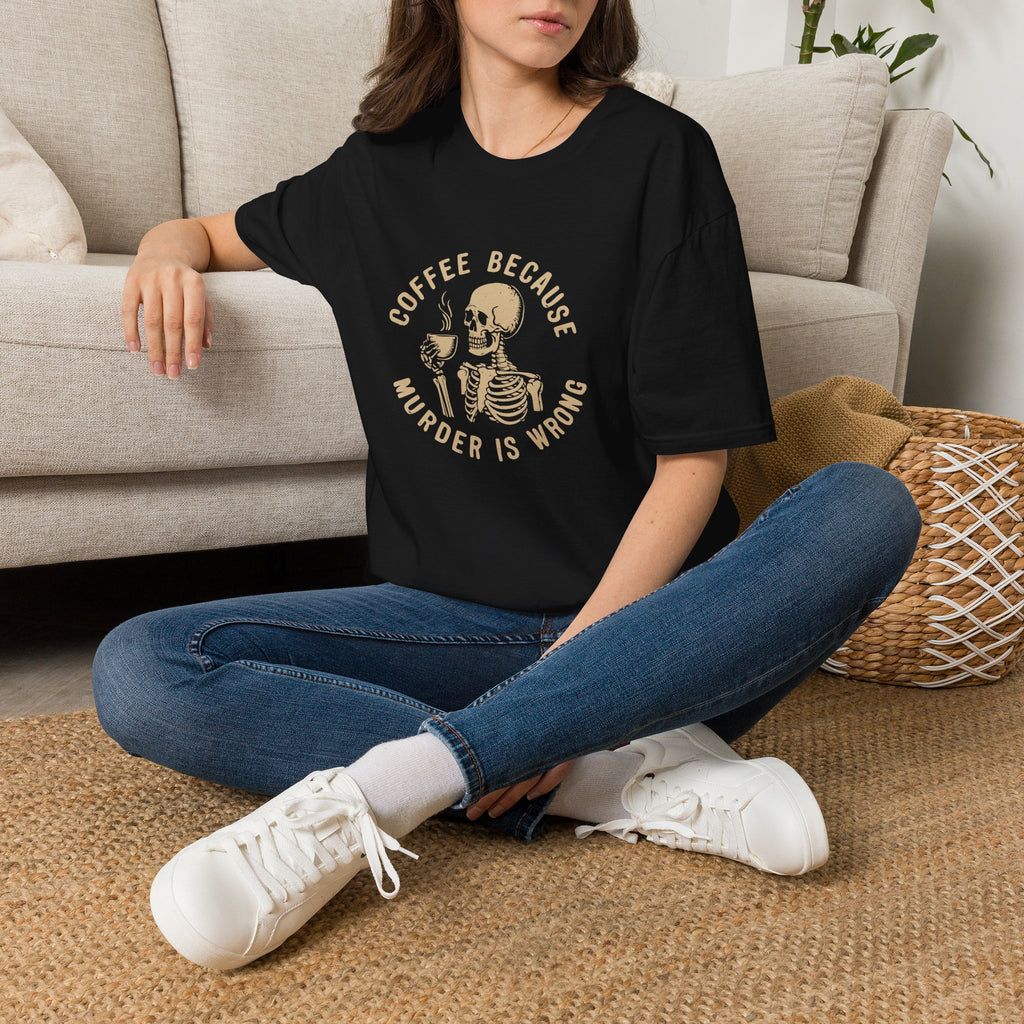 Coffee Because Murder Is Wrong Skull T-Shirt — Funny Dark Humor Gift for Her Graphic Tee