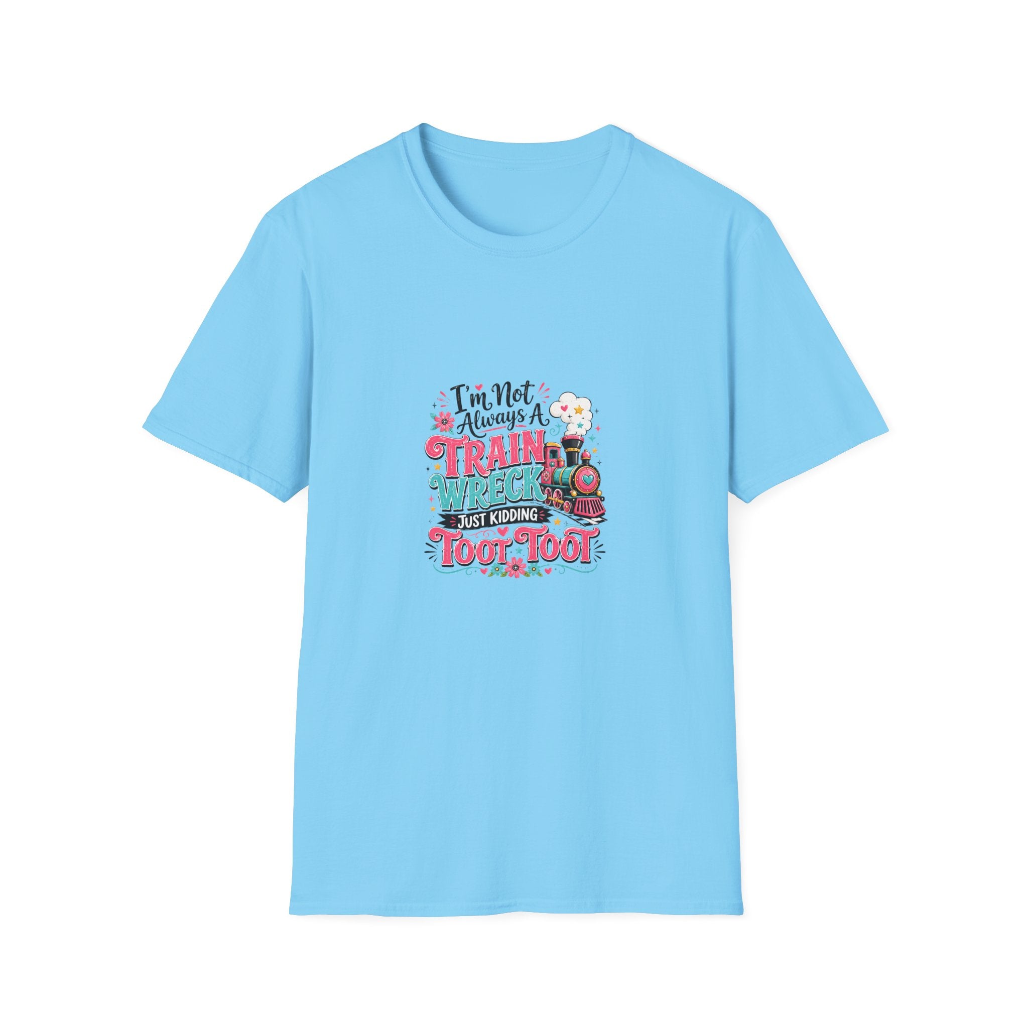 I'm Not Always a Trainwreck Toot Toot T-Shirt — Funny Sarcastic Gift for Her
