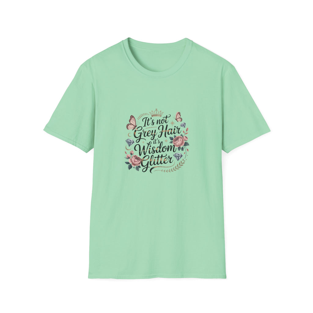 It's Not Grey Hair It's Wisdom & Glitter T-Shirt — Funny Gift for Women Floral Tee