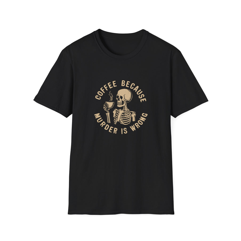 Coffee Because Murder Is Wrong Skull T-Shirt — Funny Dark Humor Gift for Her Graphic Tee