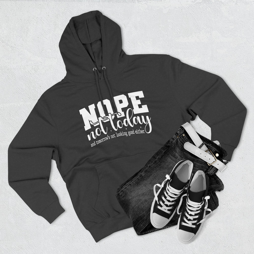Nope Not Today Hoodie – Funny Casual Pullover with "Nope not today" Slogan