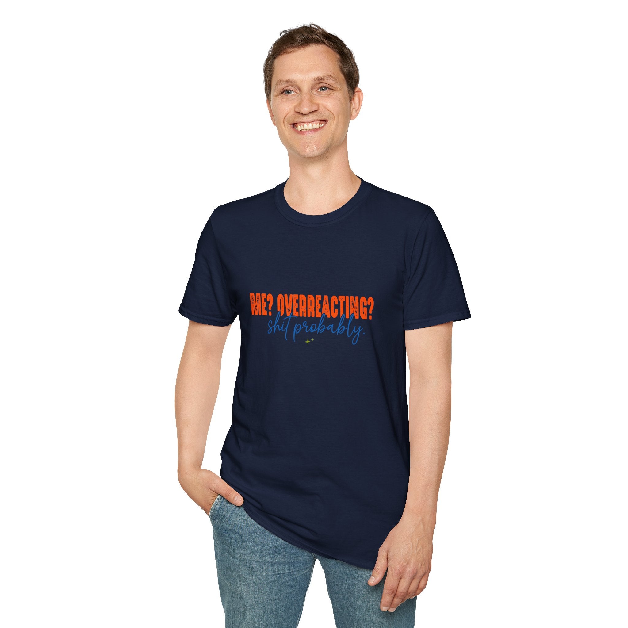 Me Overreacting Shit Probably T-Shirt — Funny Sarcastic Gift for Her Humor Graphic Tee