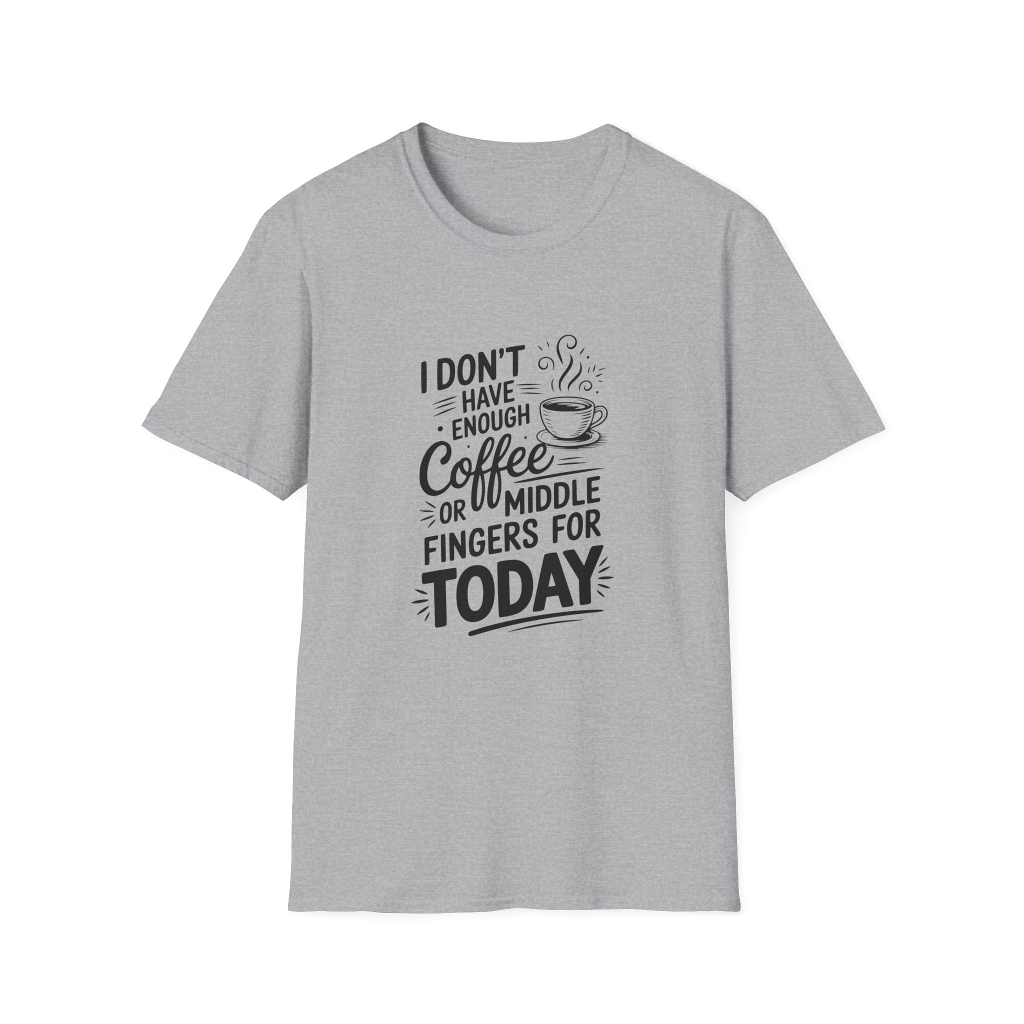 I Don't Have Enough Coffee or Middle Fingers for Today T-Shirt — Funny Sarcastic Gift