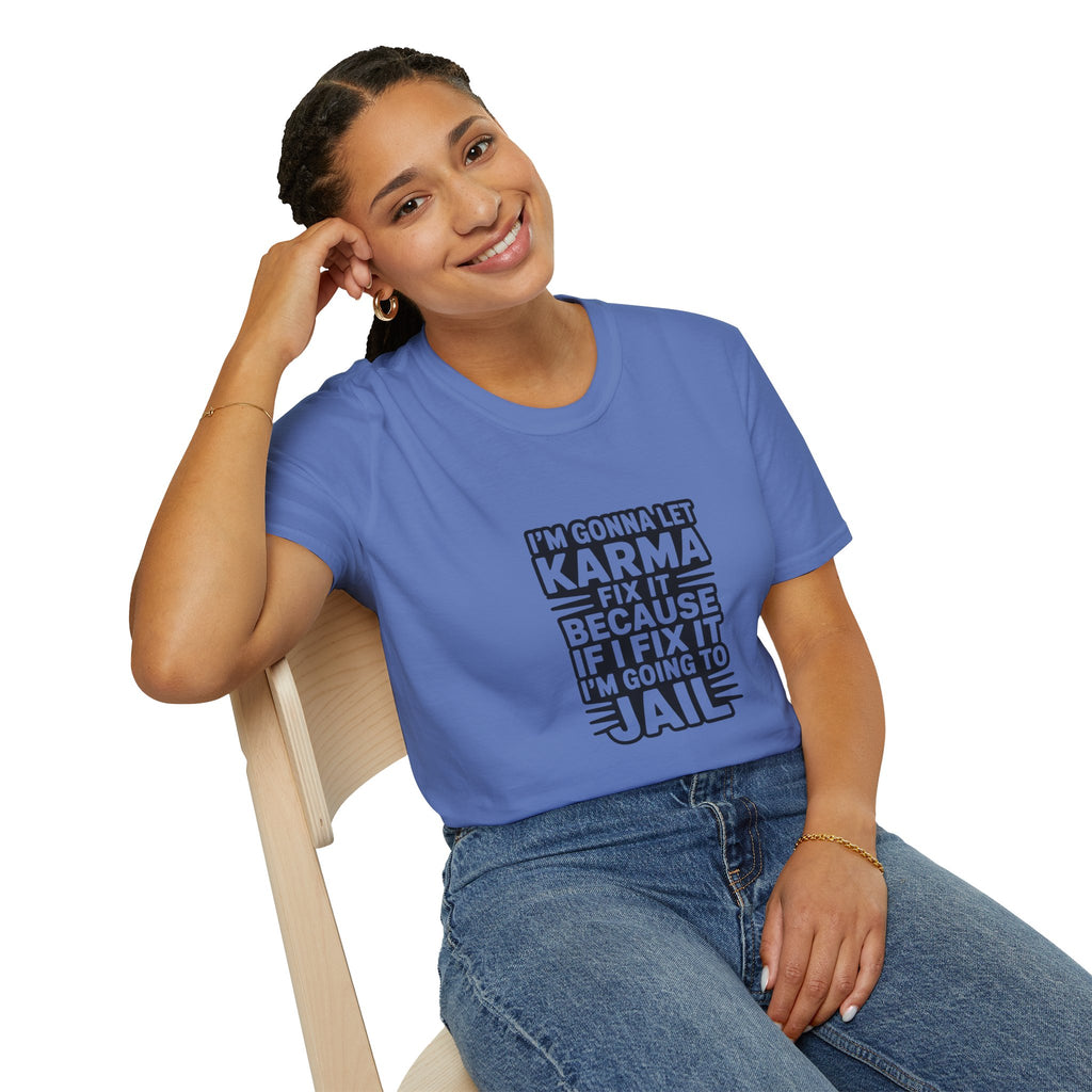 I'm Gonna Let Karma Fix It T-Shirt Funny Sarcastic Graphic Tee