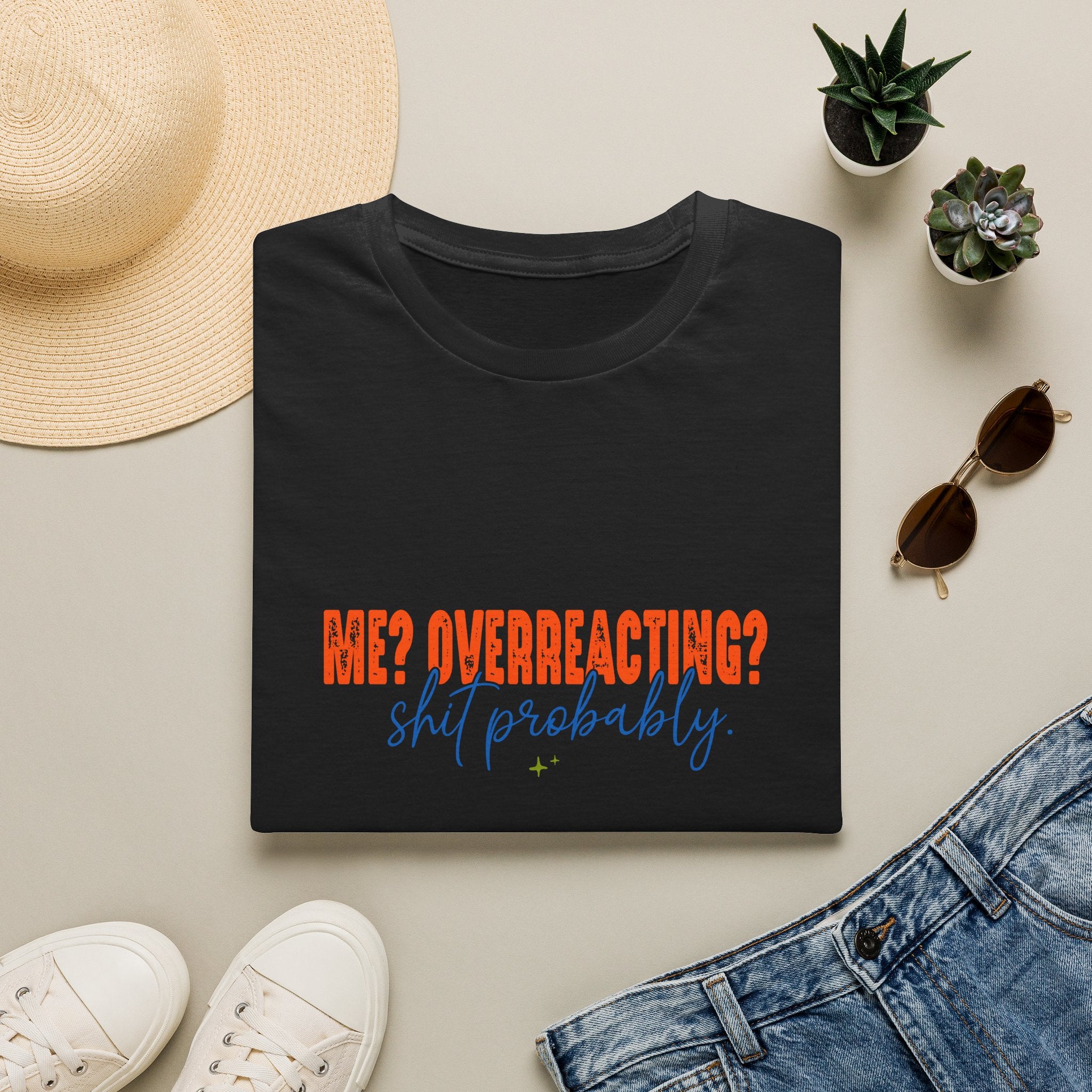 Me Overreacting Shit Probably T-Shirt — Funny Sarcastic Gift for Her Humor Graphic Tee