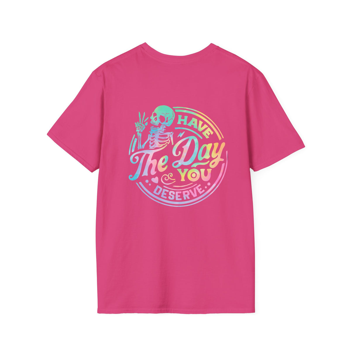 Pastel Have The Day You Deserve T-Shirt