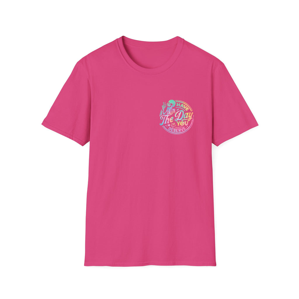 Pastel Have The Day You Deserve T-Shirt