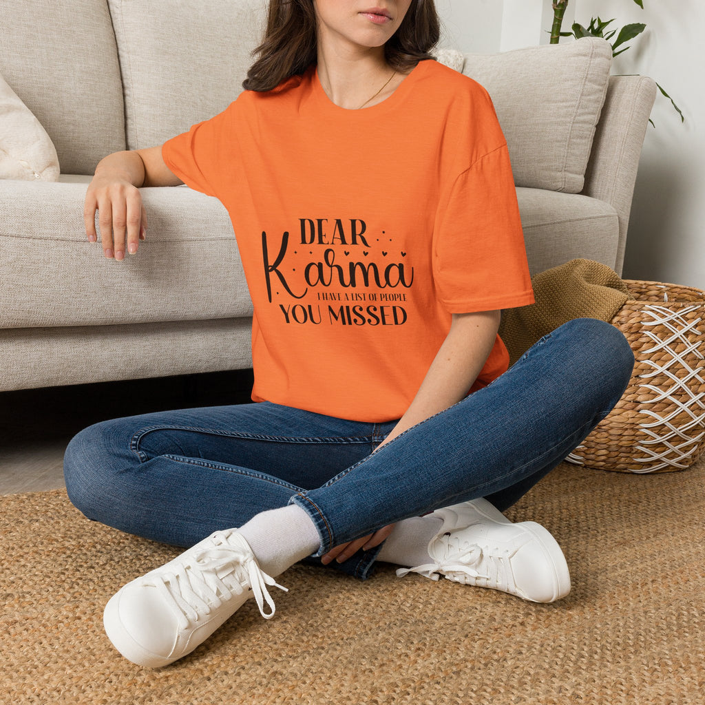Dear Karma T-Shirt Funny Sarcastic Tee
