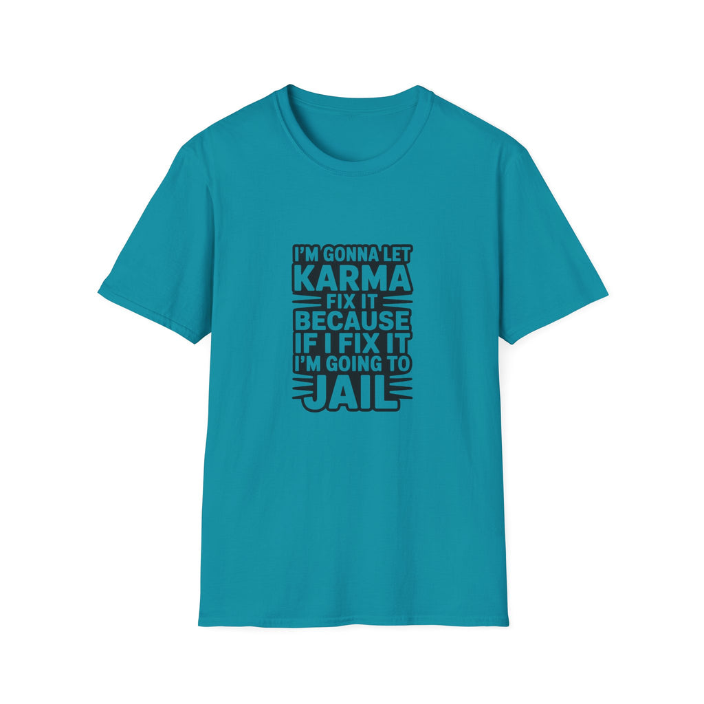 I'm Gonna Let Karma Fix It T-Shirt Funny Sarcastic Graphic Tee