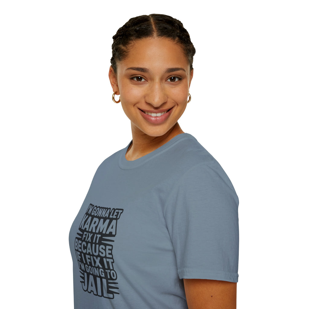I'm Gonna Let Karma Fix It T-Shirt Funny Sarcastic Graphic Tee