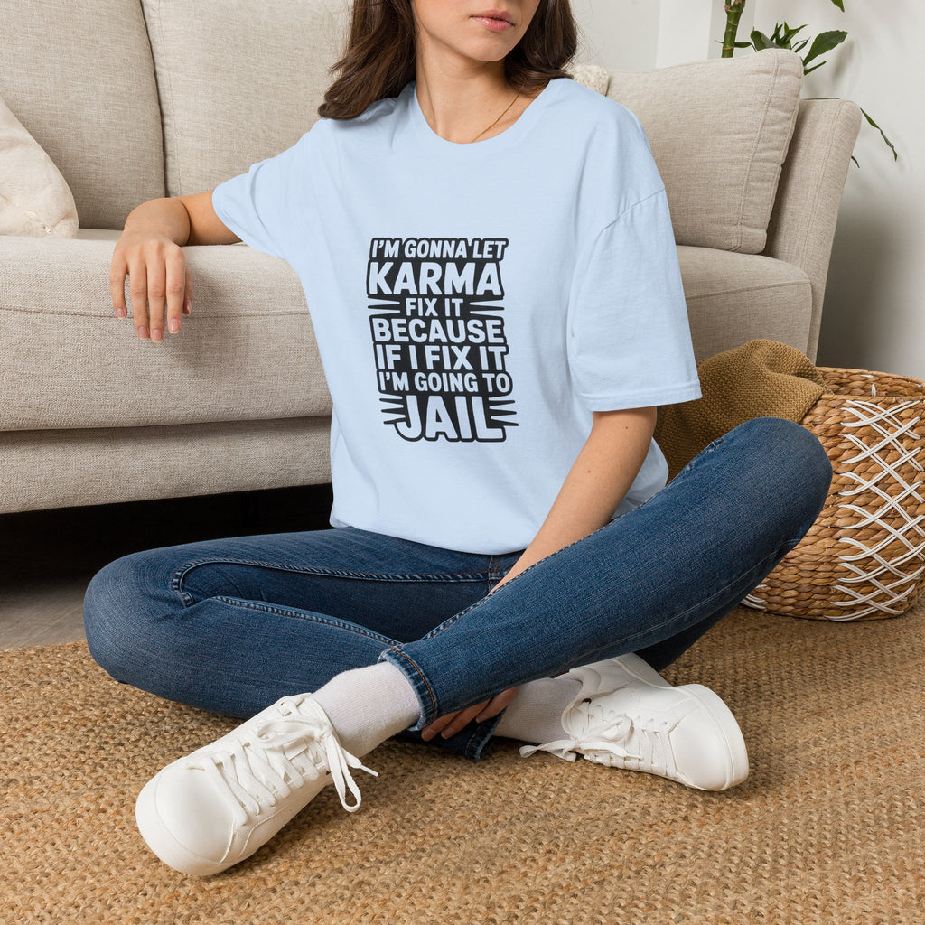 I'm Gonna Let Karma Fix It T-Shirt Funny Sarcastic Graphic Tee