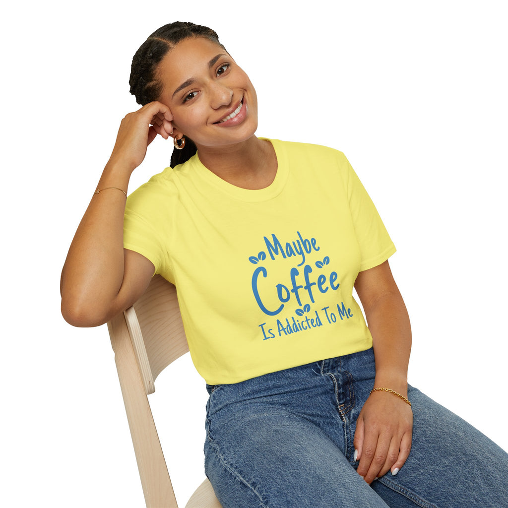 Maybe Coffee Is Addicted to Me T-Shirt — Funny Coffee Lover Gift for Her Graphic Tee