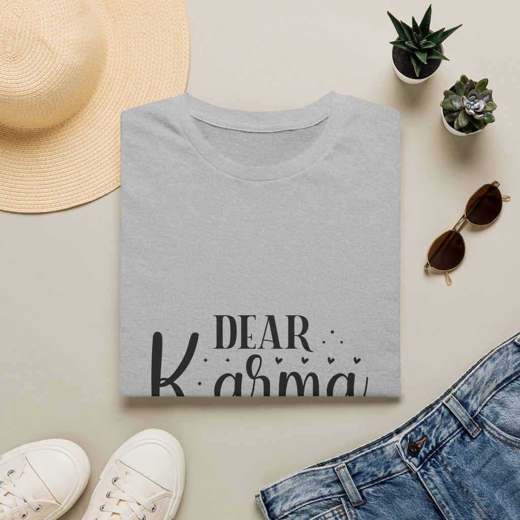 Dear Karma T-Shirt Funny Sarcastic Tee