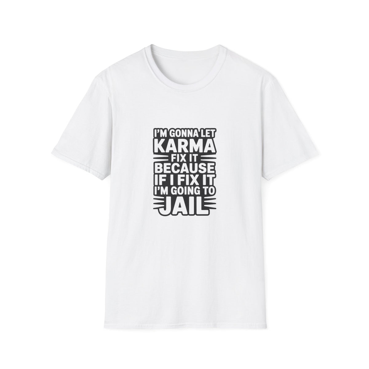 I'm Gonna Let Karma Fix It T-Shirt Funny Sarcastic Graphic Tee