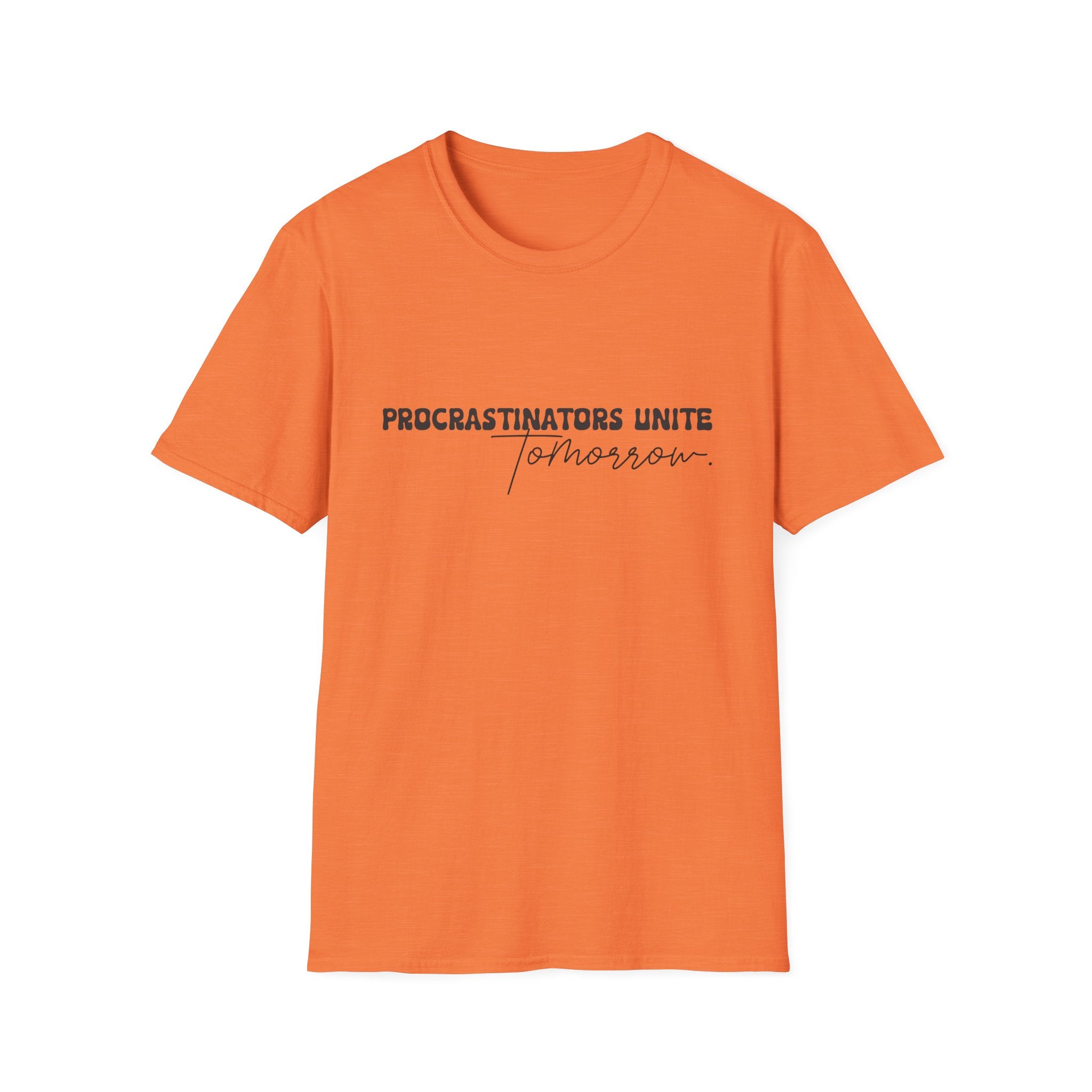 Procrastinators Unite Tomorrow T-Shirt — Funny Sarcastic Gift for Her Casual Tee