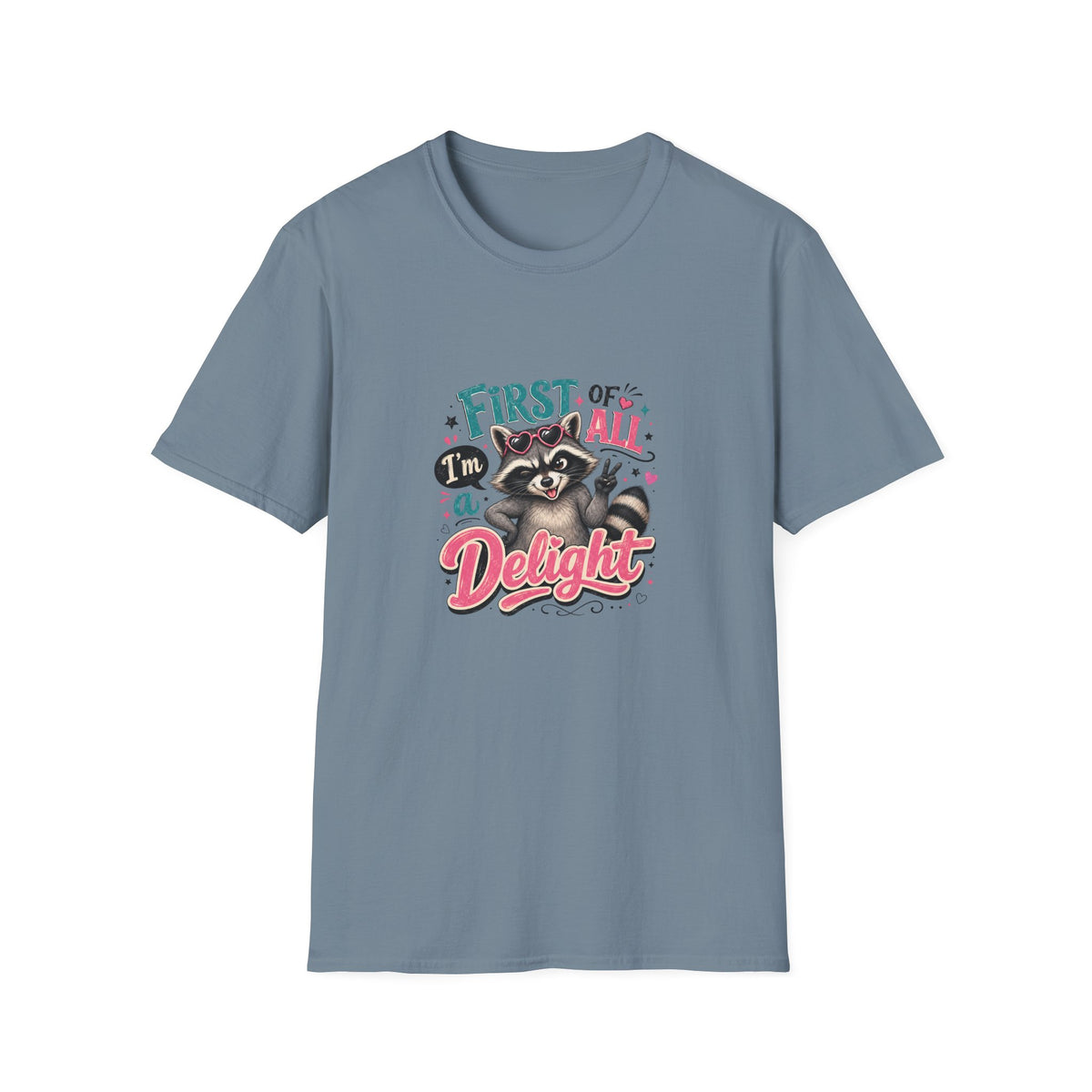 First of All I'm a Delight Raccoon T-Shirt — Funny Sarcastic Gift for Her Vintage Tee