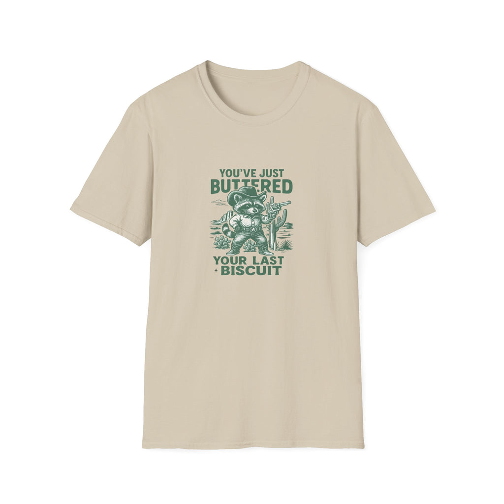 You've Just Buttered Your Last Biscuit T-Shirt — Funny Western Gift for Women