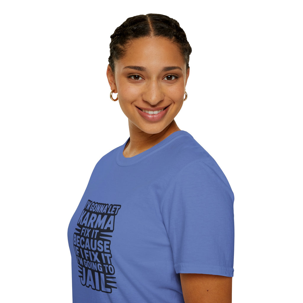 I'm Gonna Let Karma Fix It T-Shirt Funny Sarcastic Graphic Tee