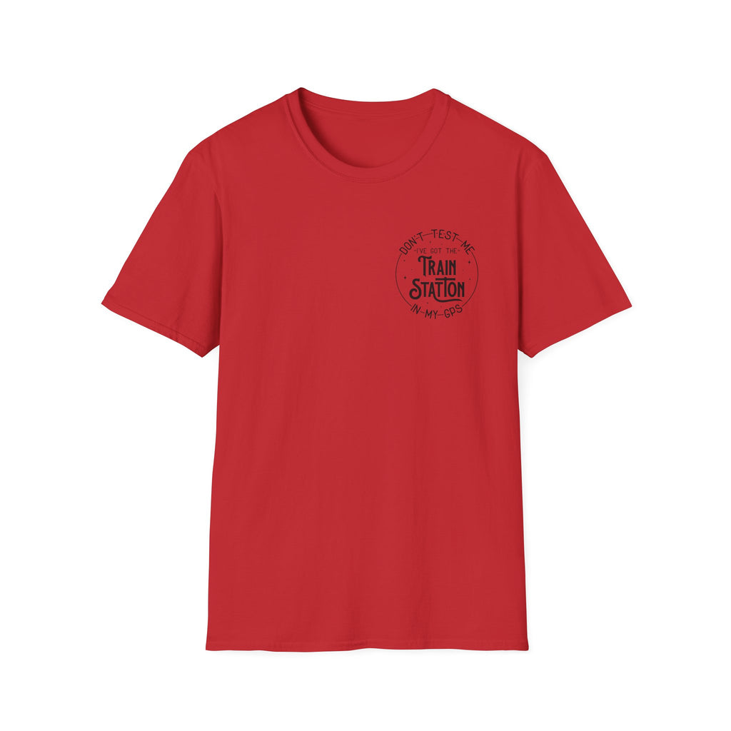 Train Station GPS T-Shirt — Funny Travel Quote Gift for Her Sarcastic Graphic Tee