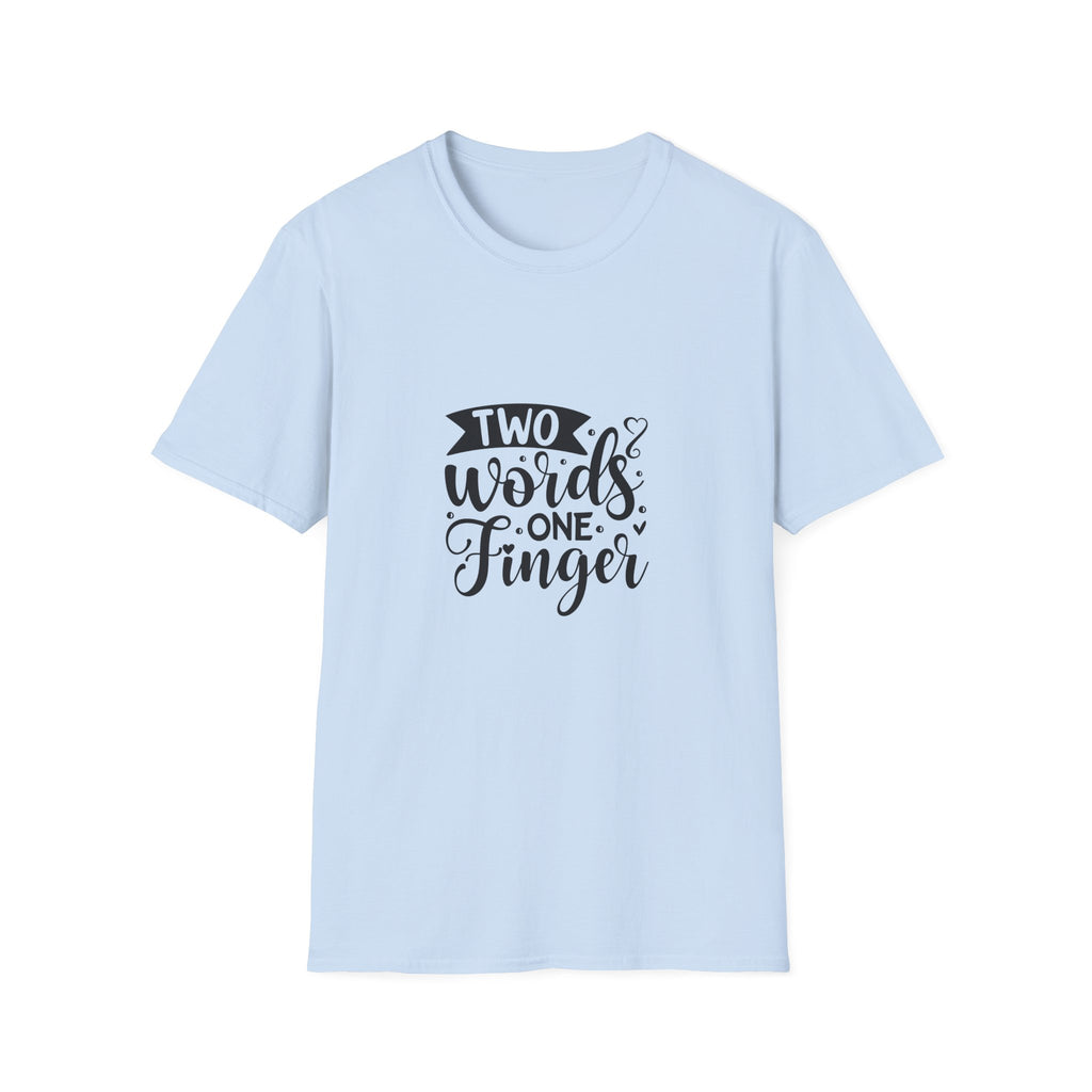 Graphic Tee — "Two Words One Finger" Funny T-Shirt