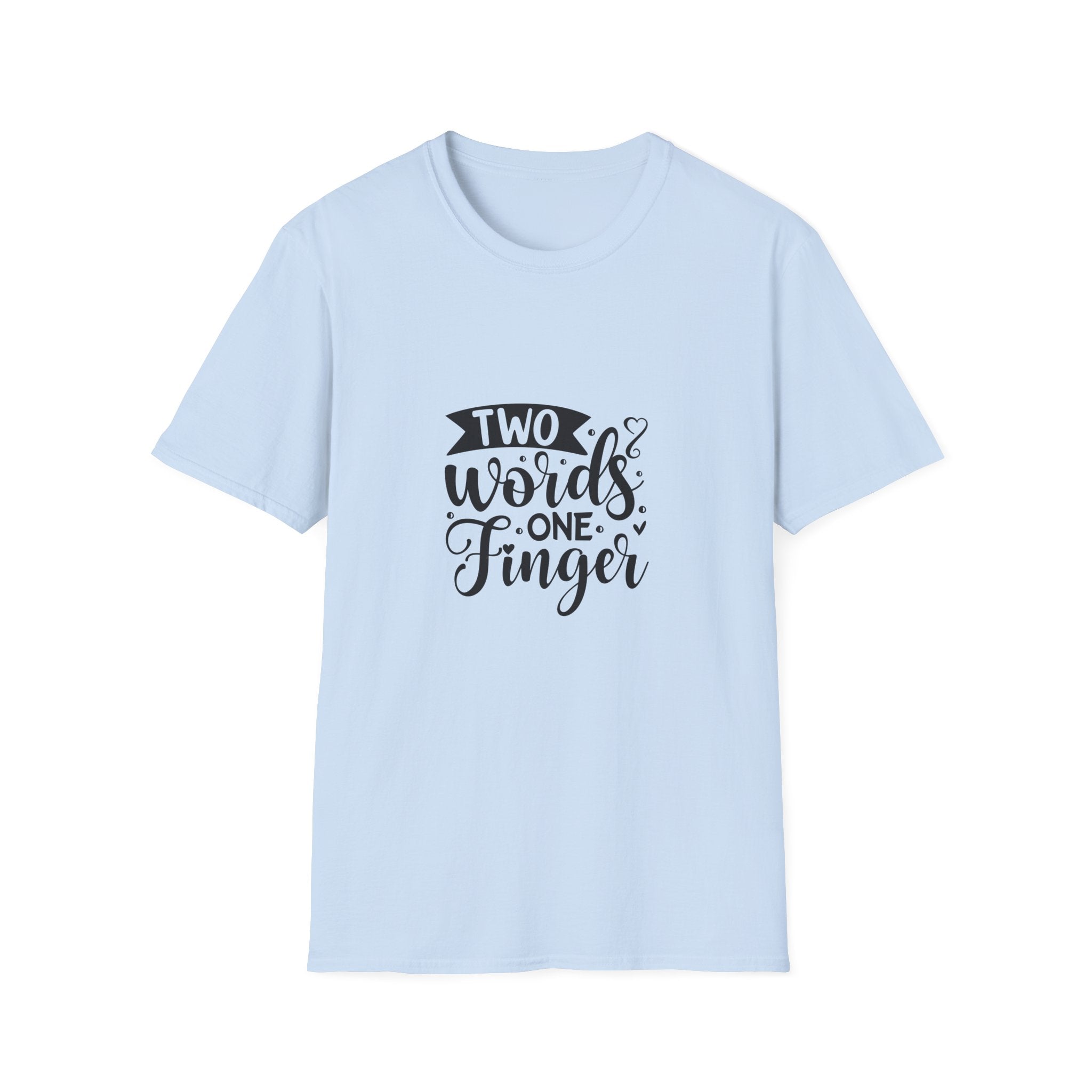Graphic Tee — "Two Words One Finger" Funny T-Shirt