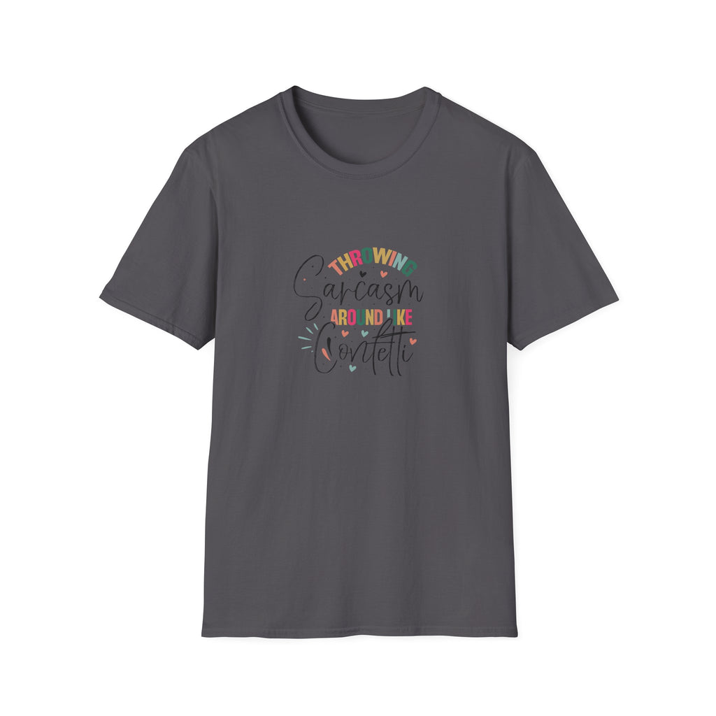 Throwing Sarcasm Around Like Confetti T-Shirt — Funny Gift for Her Sarcastic Tee