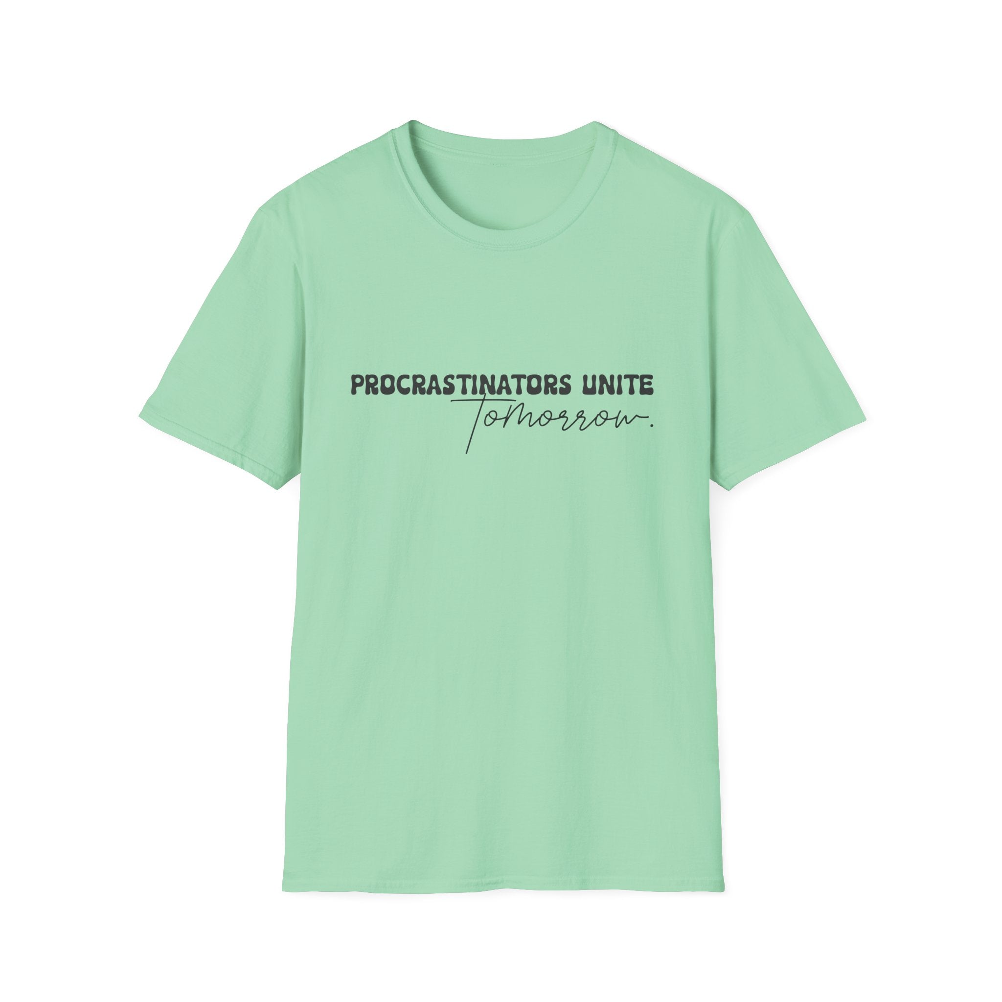 Procrastinators Unite Tomorrow T-Shirt — Funny Sarcastic Gift for Her Casual Tee