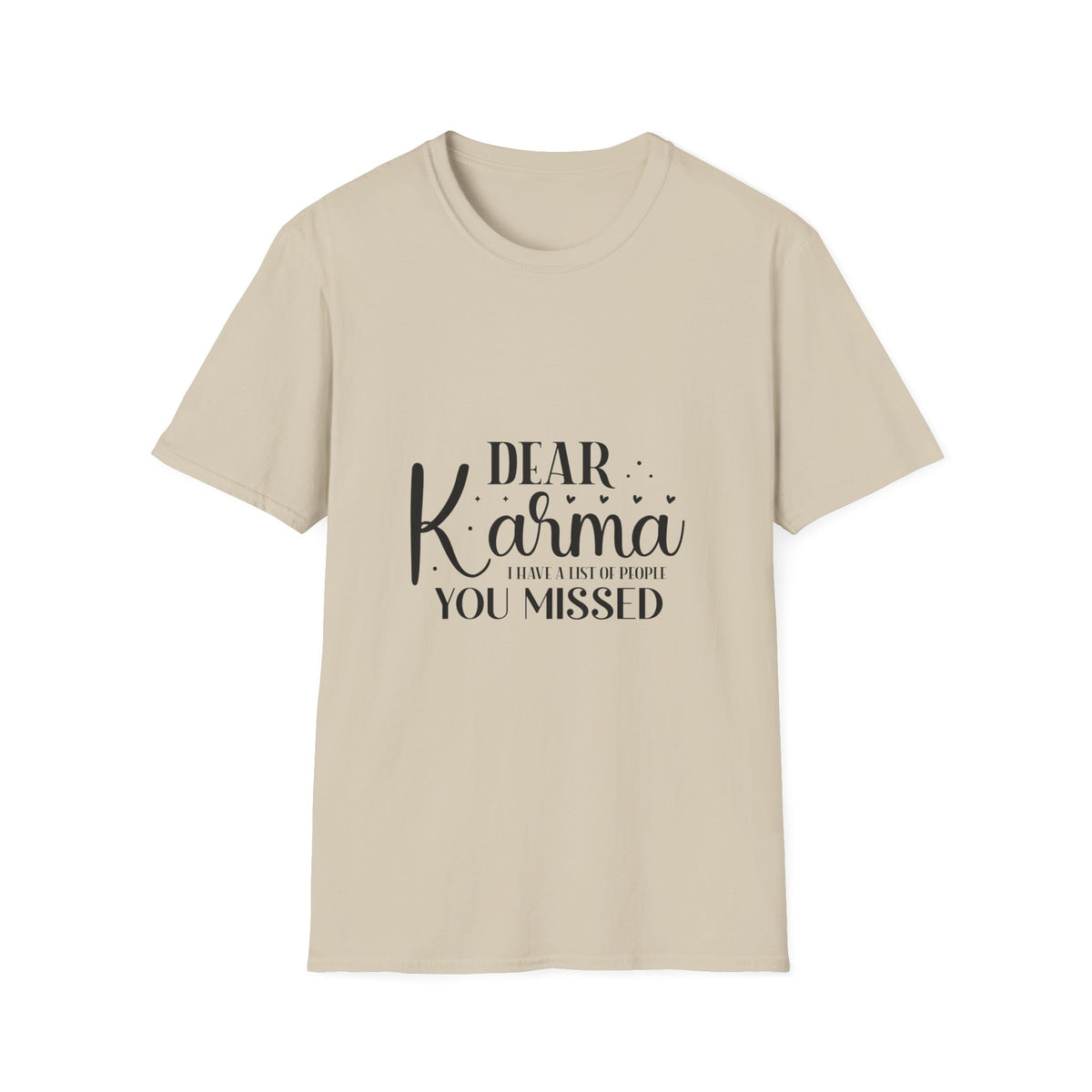 Dear Karma T-Shirt Funny Sarcastic Tee