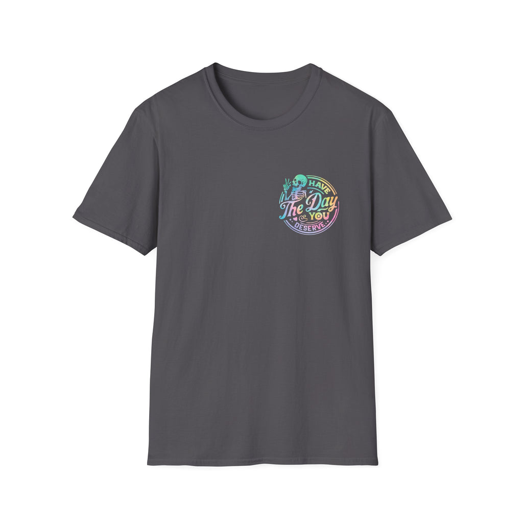 Pastel Have The Day You Deserve T-Shirt