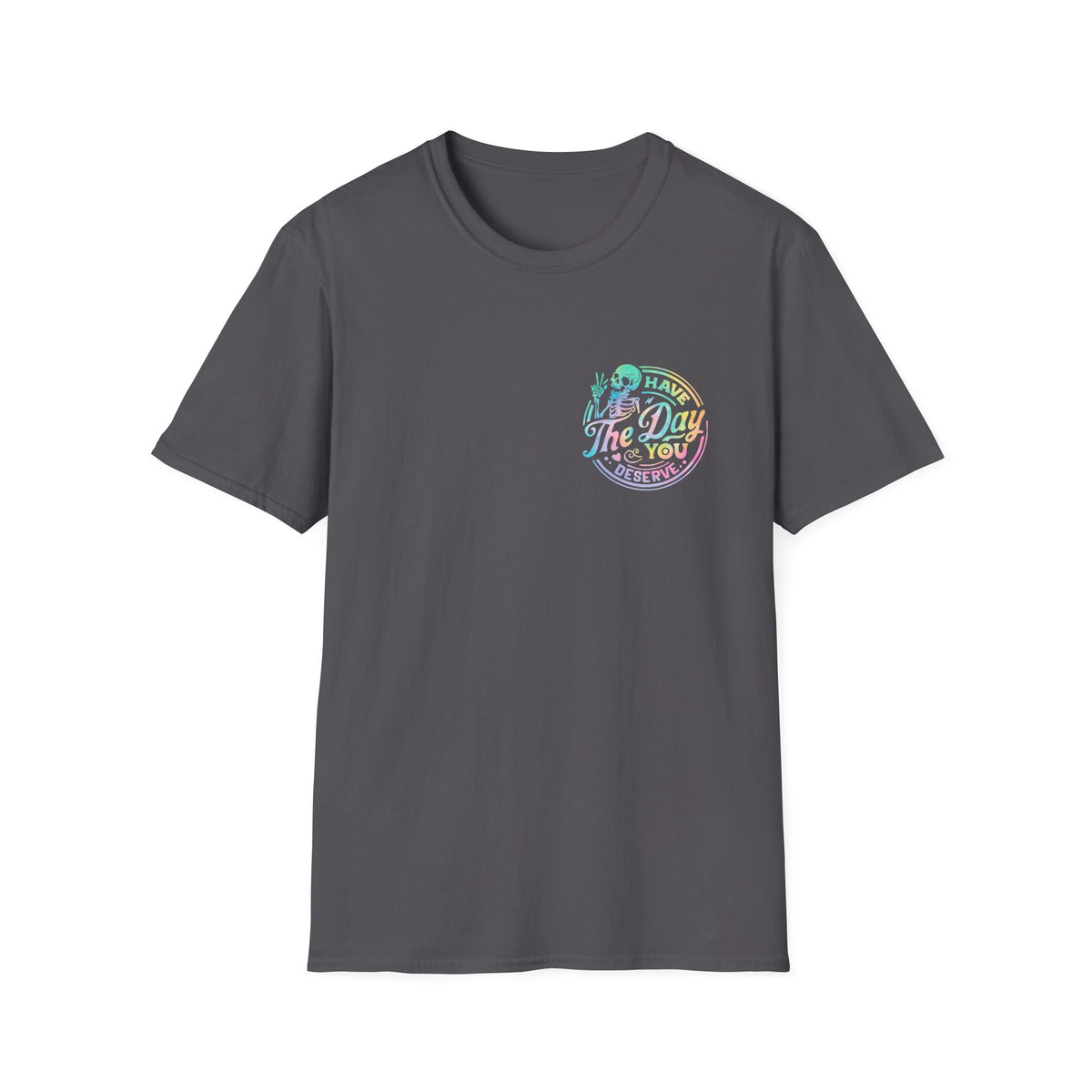 Pastel Have The Day You Deserve T-Shirt