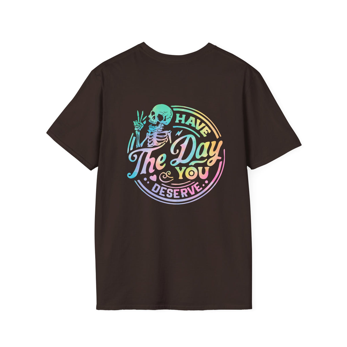 Pastel Have The Day You Deserve T-Shirt