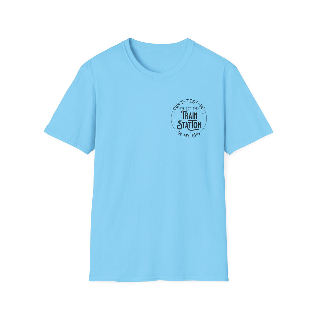 Train Station GPS T-Shirt — Funny Travel Quote Gift for Her Sarcastic Graphic Tee