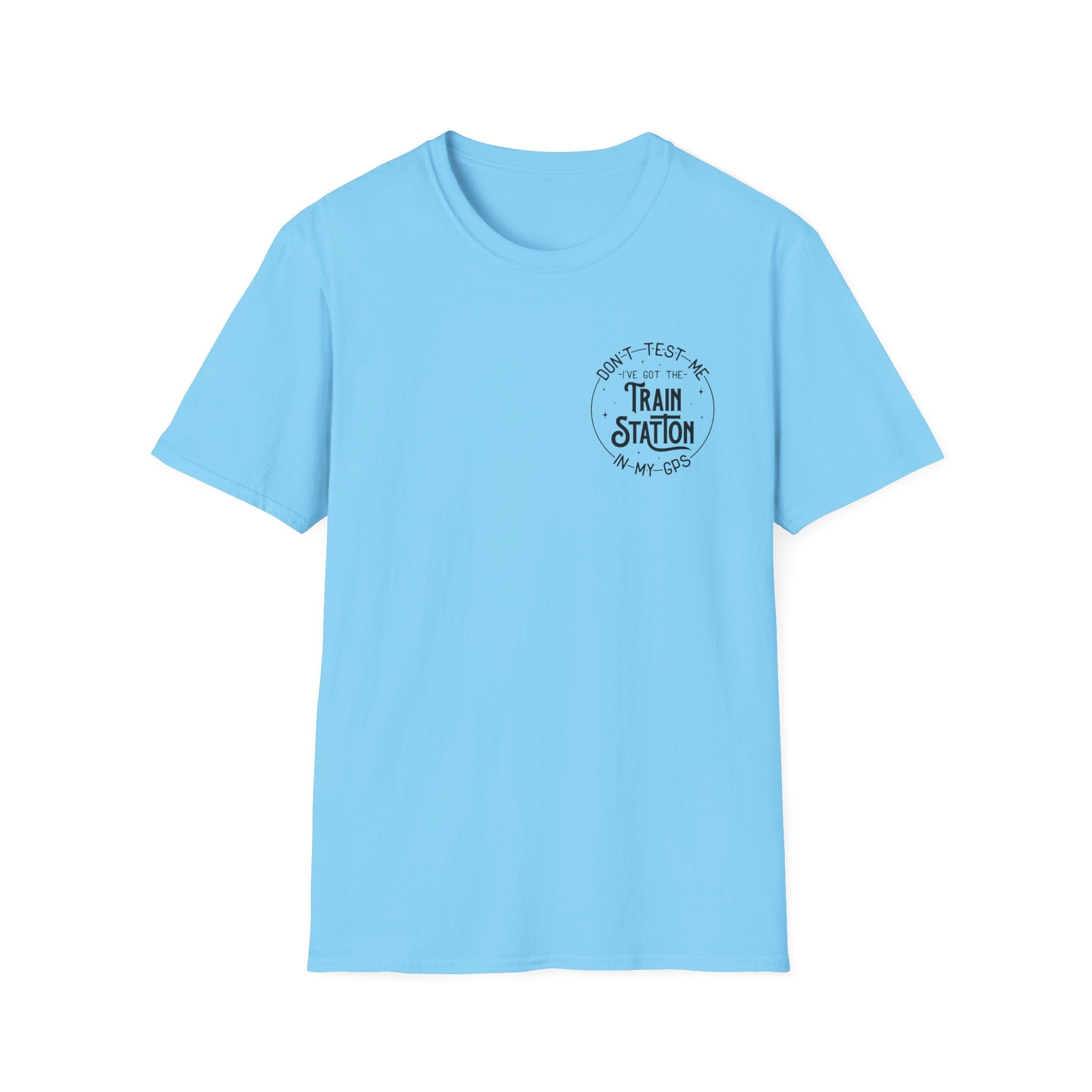 Train Station GPS T-Shirt — Funny Travel Quote Gift for Her Sarcastic Graphic Tee