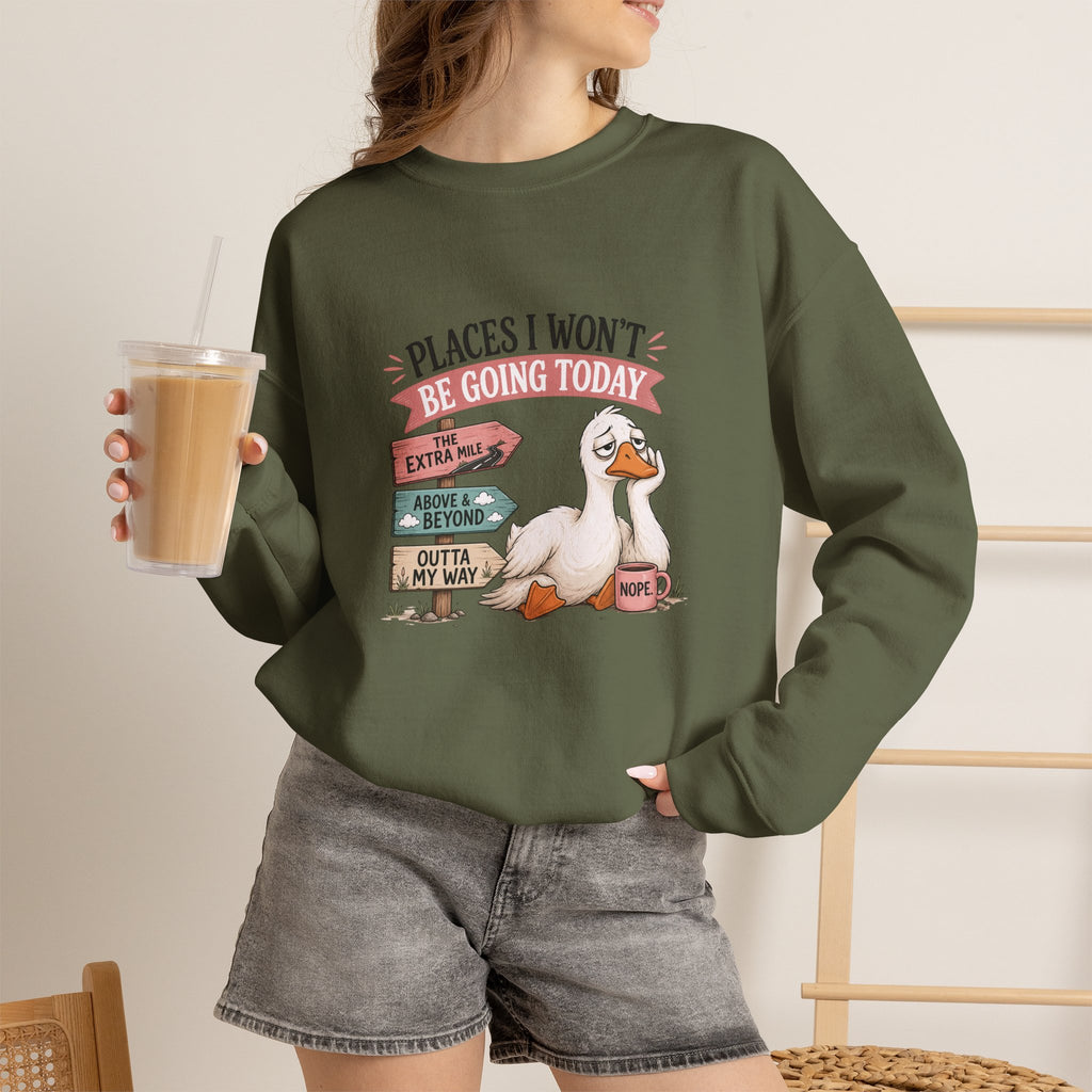 Places I Won't Be Going Today Goose Sweatshirt — Funny Introvert Gift for Her Crewneck