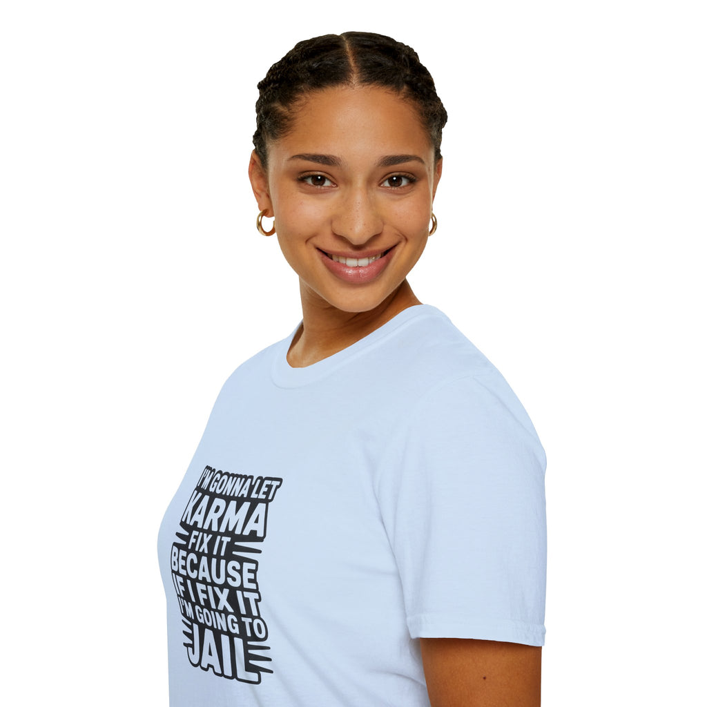 I'm Gonna Let Karma Fix It T-Shirt Funny Sarcastic Graphic Tee