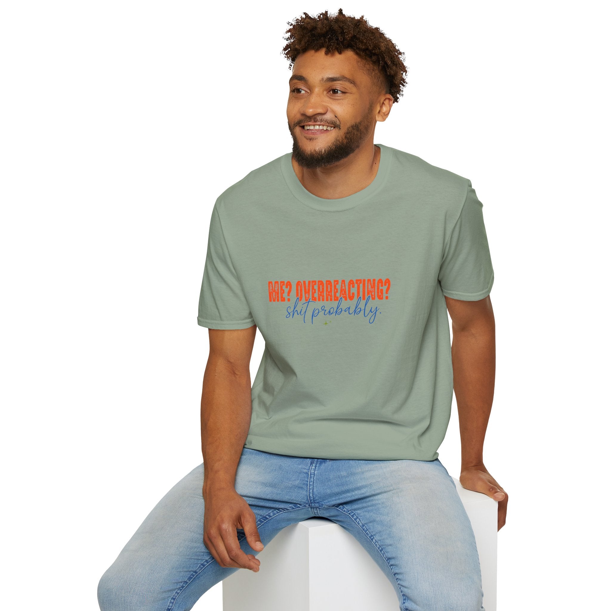 Me Overreacting Shit Probably T-Shirt — Funny Sarcastic Gift for Her Humor Graphic Tee