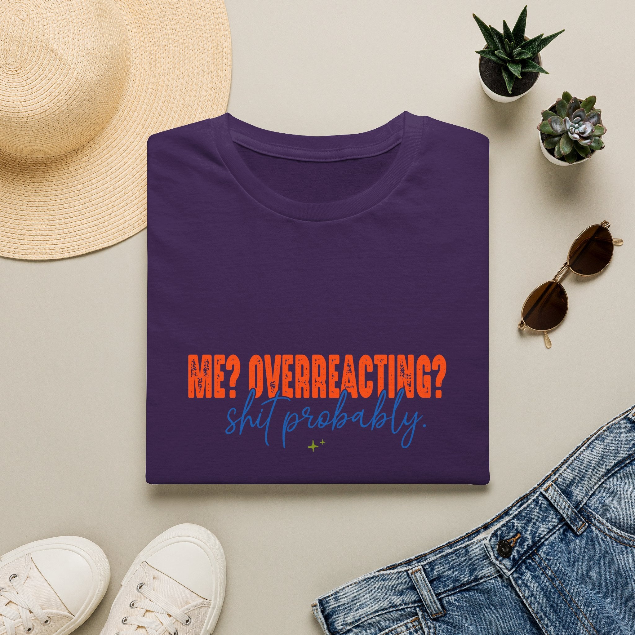 Me Overreacting Shit Probably T-Shirt — Funny Sarcastic Gift for Her Humor Graphic Tee