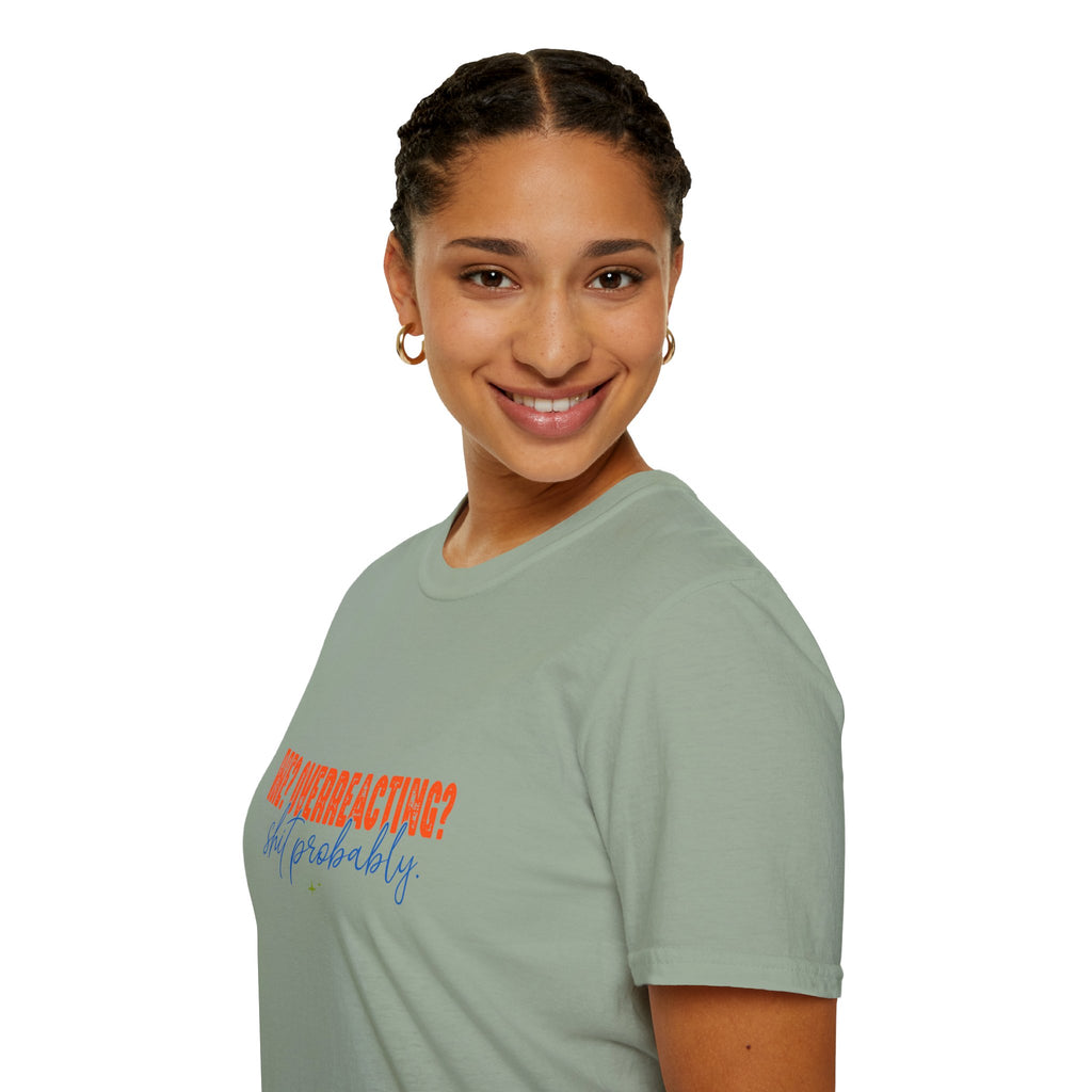 Me Overreacting Shit Probably T-Shirt — Funny Sarcastic Gift for Her Humor Graphic Tee