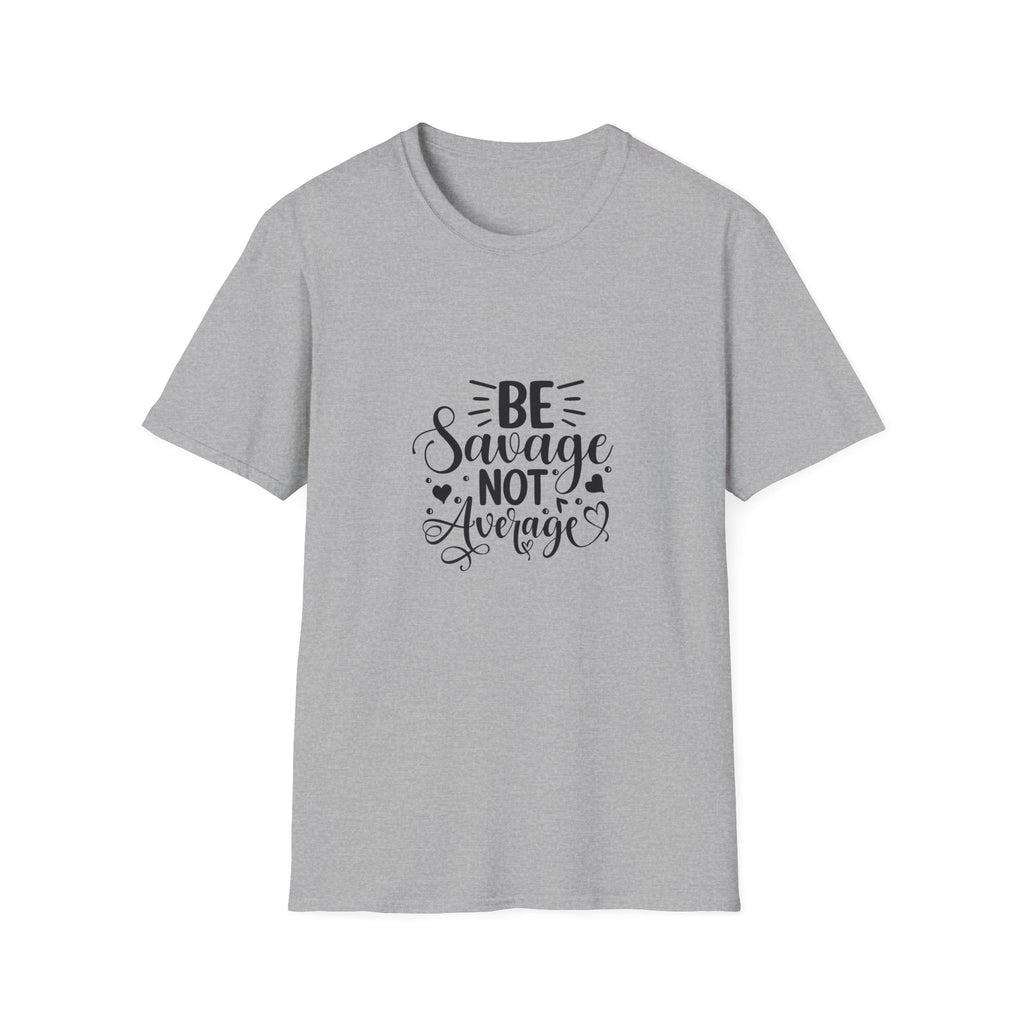Be Savage Not Average T-Shirt Motivational Graphic Tee for Confident Women & Teens